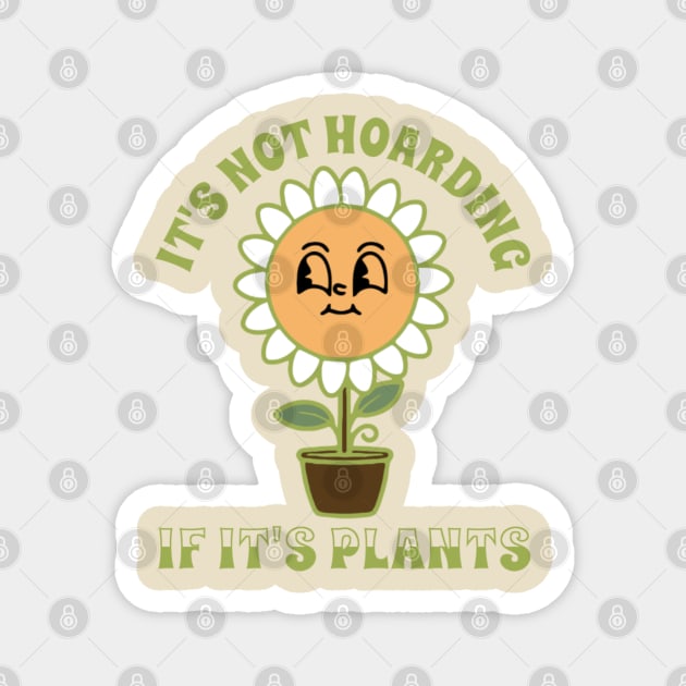 It’s Not Hoarding If It’s Plants Magnet by denkatinys