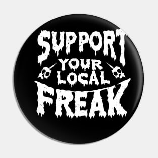support your local freak Pin