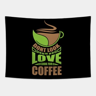 Dont Look For Love Look For Coffee Tapestry