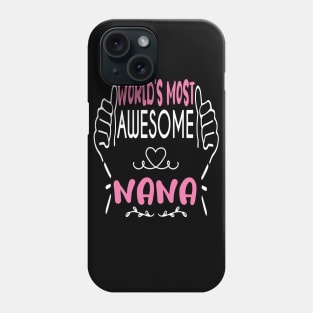 World's Most Awesome Nana Best funny gift idea for Nana Phone Case