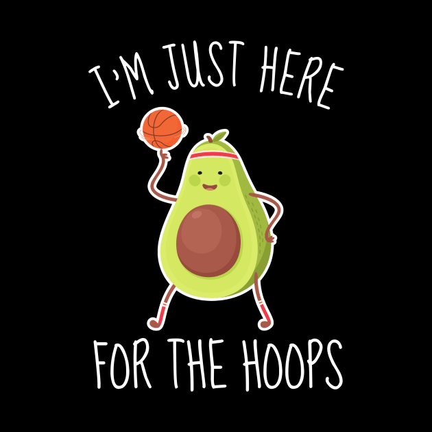 I'm Just Here For The Hoops Funny Avocado by DesignArchitect