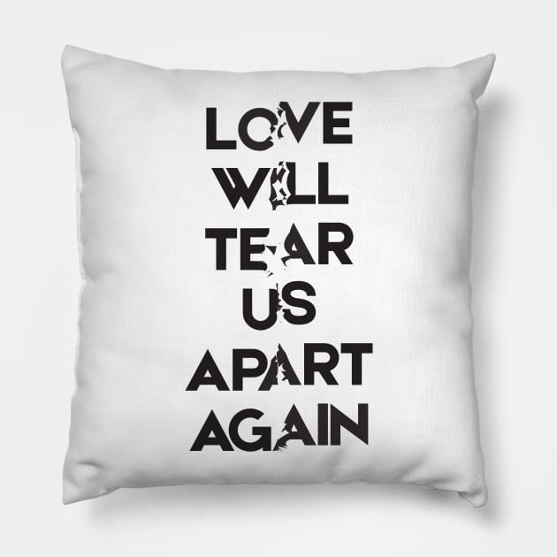 Joy Division - Love will tear us apart Pillow by Gman_art