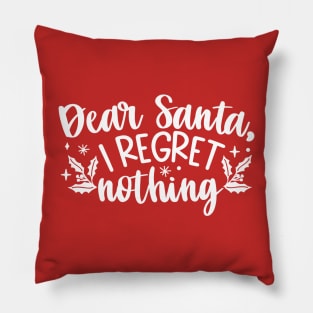 Dear Santa, I regret Nothing Pillow