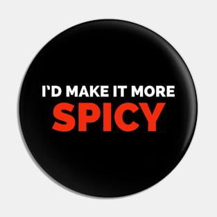 I'd make it more spicy Pin