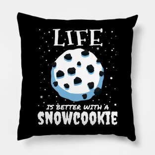 Life Is Better With A Snowcookie Pillow