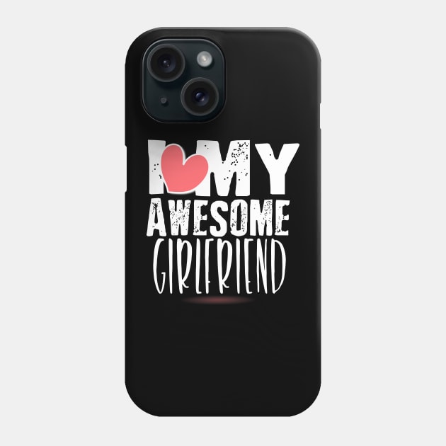 Cute I Love My Awesome Girlfriend Boyfriends Phone Case by theperfectpresents