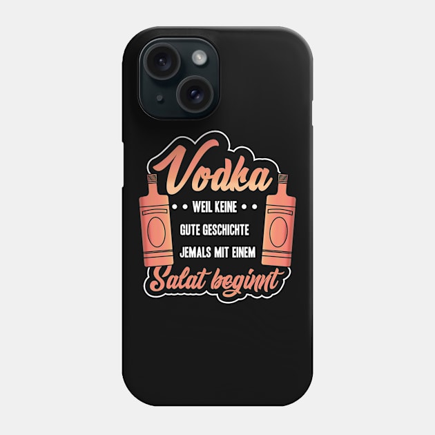 Vodka weil keine gute Geschichte jemals Phone Case by HBfunshirts