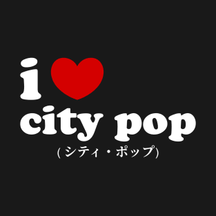 I Love City Pop, I Heart City Pop Cool Japanese Retro Vintage 70s 80s Music T-Shirt