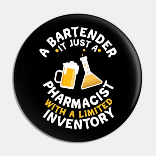 A Bartender It Just A Pharmacist With A Limited Inventory Pin