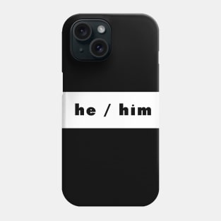 he / him - white Phone Case