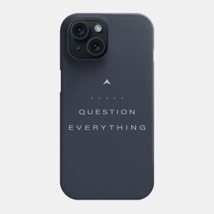 Question Everything Phone Case