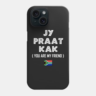 South Africa Jy Praat Kak | Funny Afrikaans Braai Chat | Talking Nonsense Amongst Friends & Family Phone Case