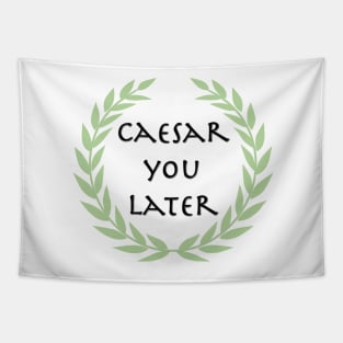 Caesar you later! Tapestry