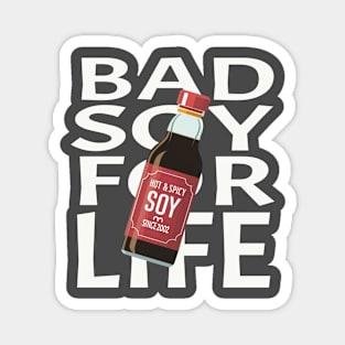 Bad Soy For Life Magnet