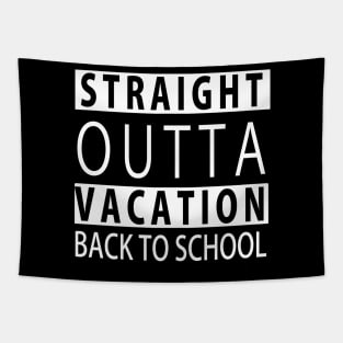 STRAIGHT OUTTA VACATION BACK TO SCHOOL Tapestry