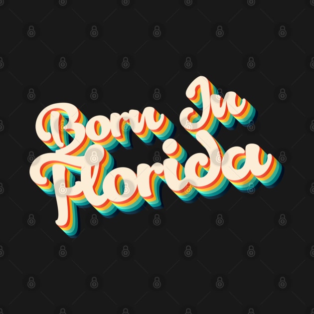 Born In Florida - 80's Retro Style Typographic Design by DankFutura