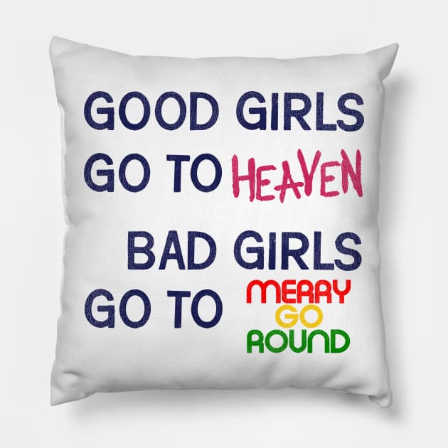 Bad Girls Go To Merry Go Round Pillow by darklordpug