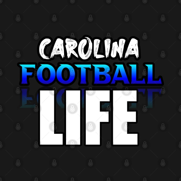 Life Carolina Football Fans Sports Saying Text by MaystarUniverse