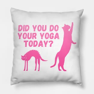 Did you do your yoga today? | Cat stretching design Pillow