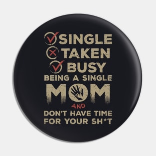 Single Taken Busy Mother T Shirts Pin