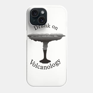 Drunk on Volcanology Phone Case