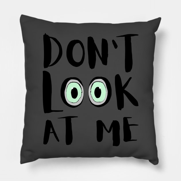 don't look at me Pillow by Super print