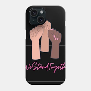 We stand together Phone Case