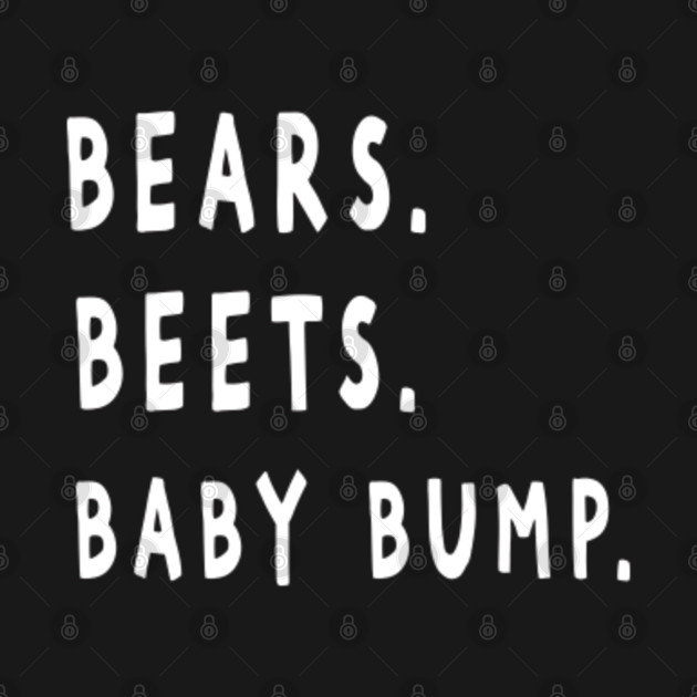 Discover Bears Beets Baby Bump - Bears Beets - T-Shirt