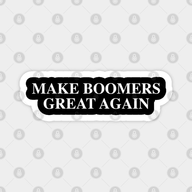 Make Boomers Great Again - Baby Boomer meme - baby boomers - Gen Z Magnet by isstgeschichte