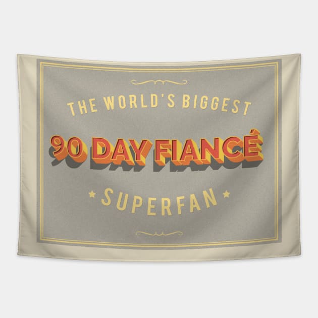 World's Biggest 90 Day Fiance Superfan - Awesome TV Gift Tapestry by DankFutura