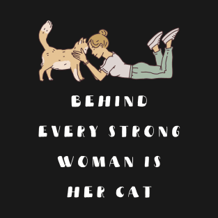 behind every strong woman is her cat T-Shirt