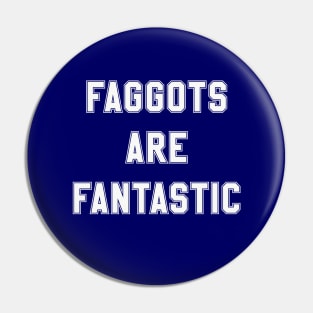 Faggots Are Fantastic in off white Pin