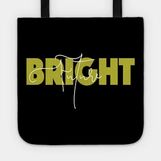 Bright Future Slogan Quote Entrepreneur T-shirt Tote