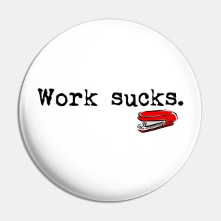 Work Sucks Pin