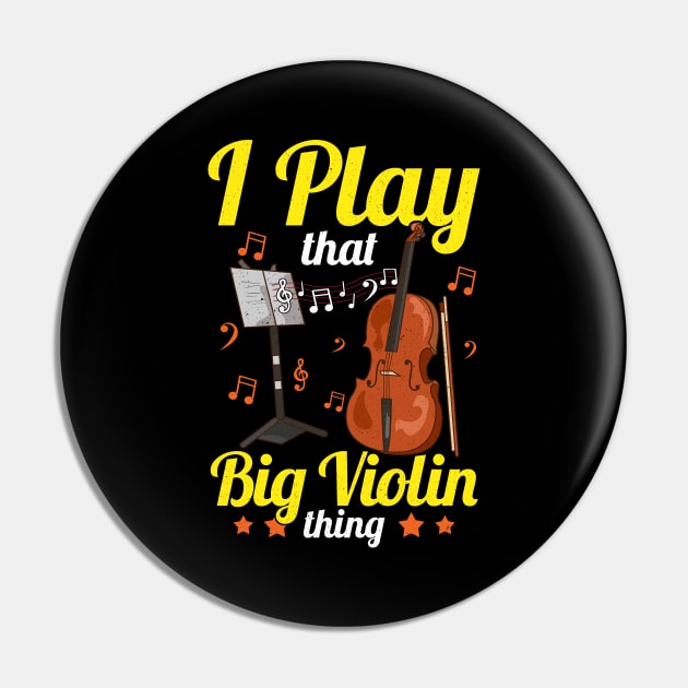 I Play That Big Violin Thing Funny Cello Pun Music Pin by theperfectpresents