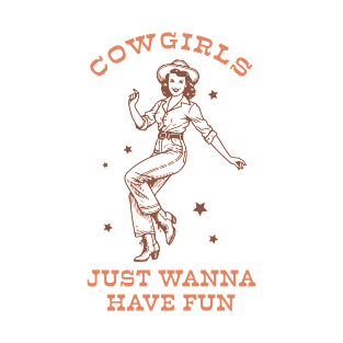 Cowgirls just wanna have fun Retro Country Western Cowboy Cowgirl Gift T-Shirt