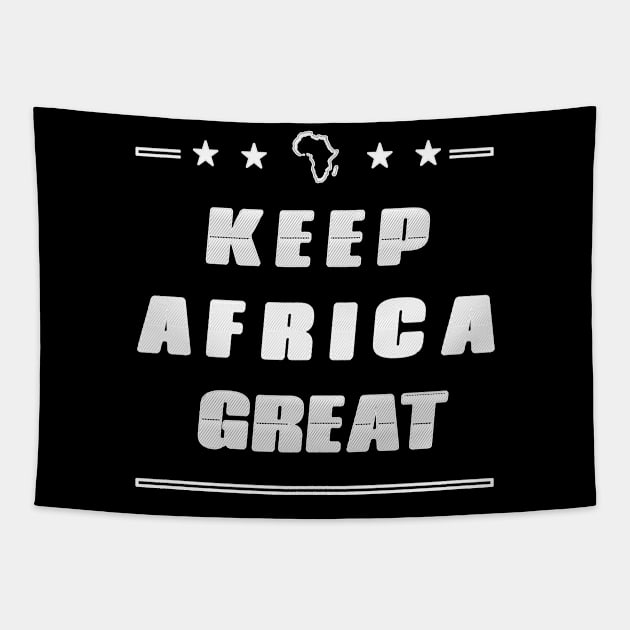 KEEP AFRICA GREAT by AfreeKA -5 Tapestry by DREAM SIGNED Collection