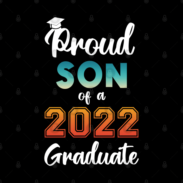 Proud Son of a 2022 Graduate by InfiniTee Design