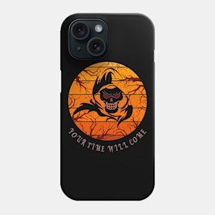 Your Time Will Come Phone Case