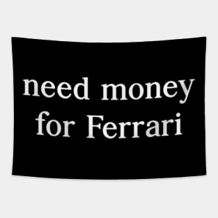 Need Money For Ferrari Tapestry
