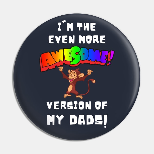 I'm the More Awesome Version of my Dads Pin by Prideopenspaces