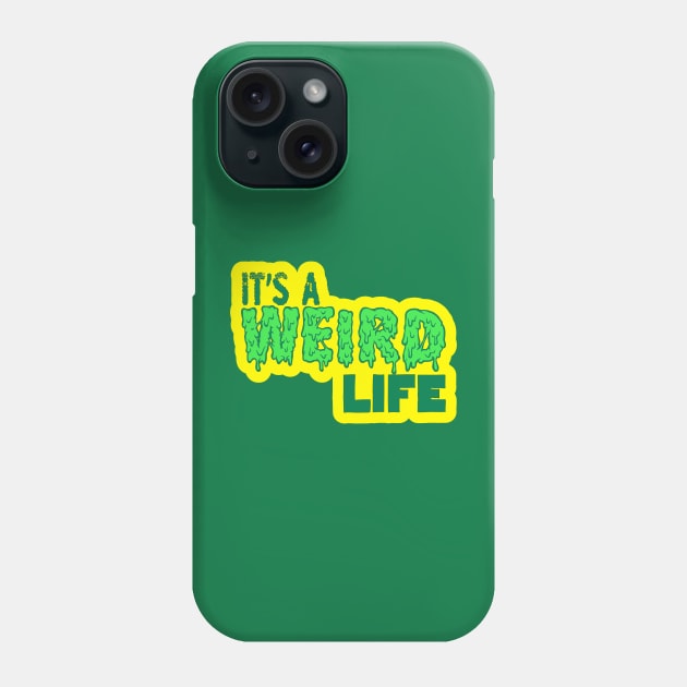 It's a weird life Phone Case by  TigerInSpace