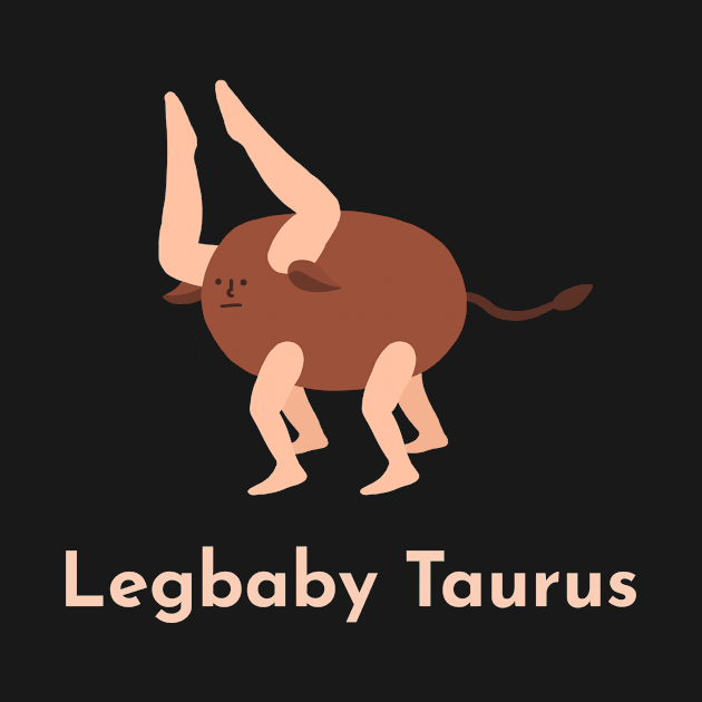 Legbaby Taurus | Zodiac | Cute | Funny | Weird | Gift | Minimalist | Star Sign | Astrology | by WiseCat
