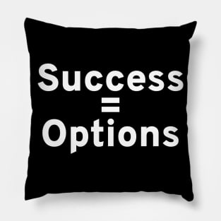 Success = Options - Motivational and Inspiring Pillow