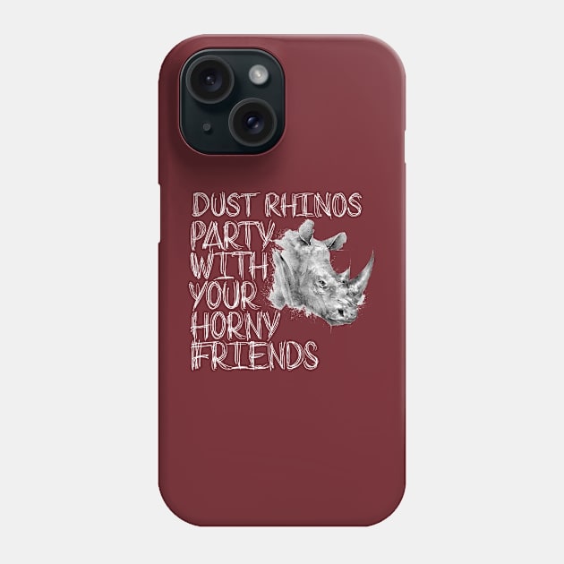 Party with Your Horny Friends Phone Case by Dust Rhinos Swag Store