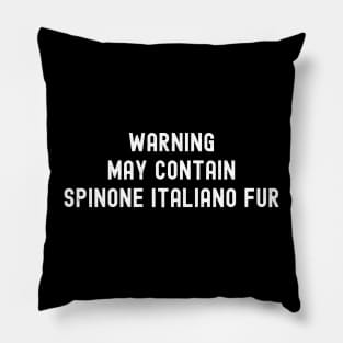 Warning May Contain Spinone Italiano Fur Pillow