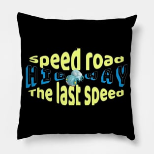 The Last Speed Speed Road Pillow