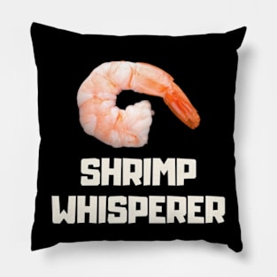 shrimp whisperer Pillow