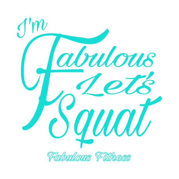 IM FABULOUS LETS SQUAT by The Fabulous KiKi Roberts 