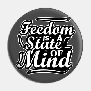 Freedom is a state of mind Pin